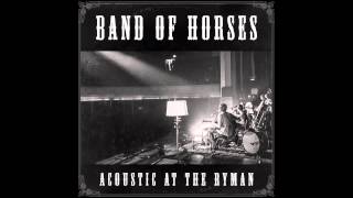 Band Of Horses - Neighbor (Acoustic At The Ryman)