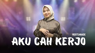 Download lagu Aku Cah Kerjo || Dik Lungaku ra teges Cidro - Restianade - Jandut Everywhere mp3