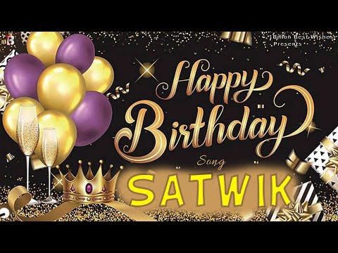 Satwik Happy Birthday - Happy Birthday Video Song | Birthday Songs With Names #billionbestwishes