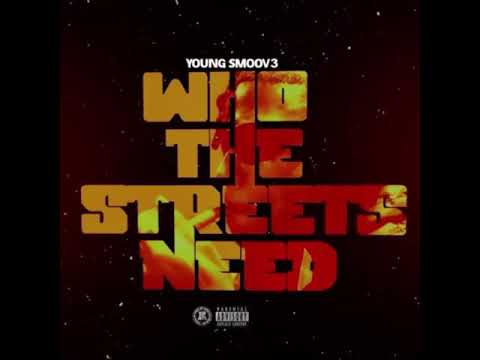 Young Smoov3 - Who The Streets Need