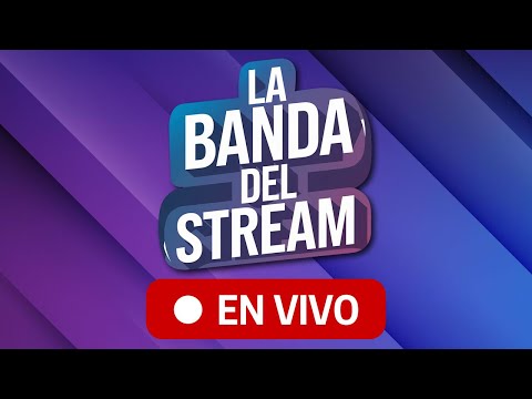 EN VIVO | LA BANDA DEL STREAM