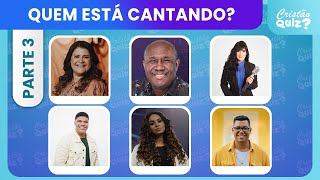 ADIVINHE QUEM ESTÁ CANTANDO | QUIZ DE MÚSICAS GOSPEL #03 - CANAL CRISTÃO QUIZ