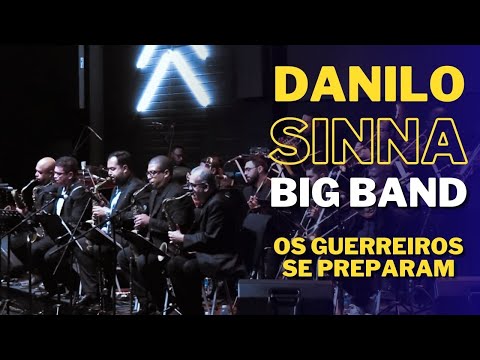 Danilo Sinna Big Band - Os guerreiros se preparam (212 HC)