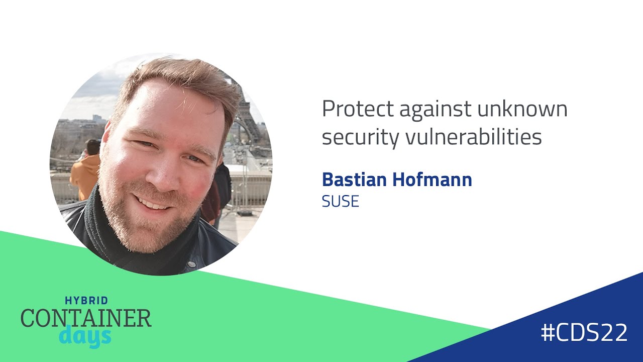 Protect against unknown security vulnerabilities - Bastian Hofmann, SUSE