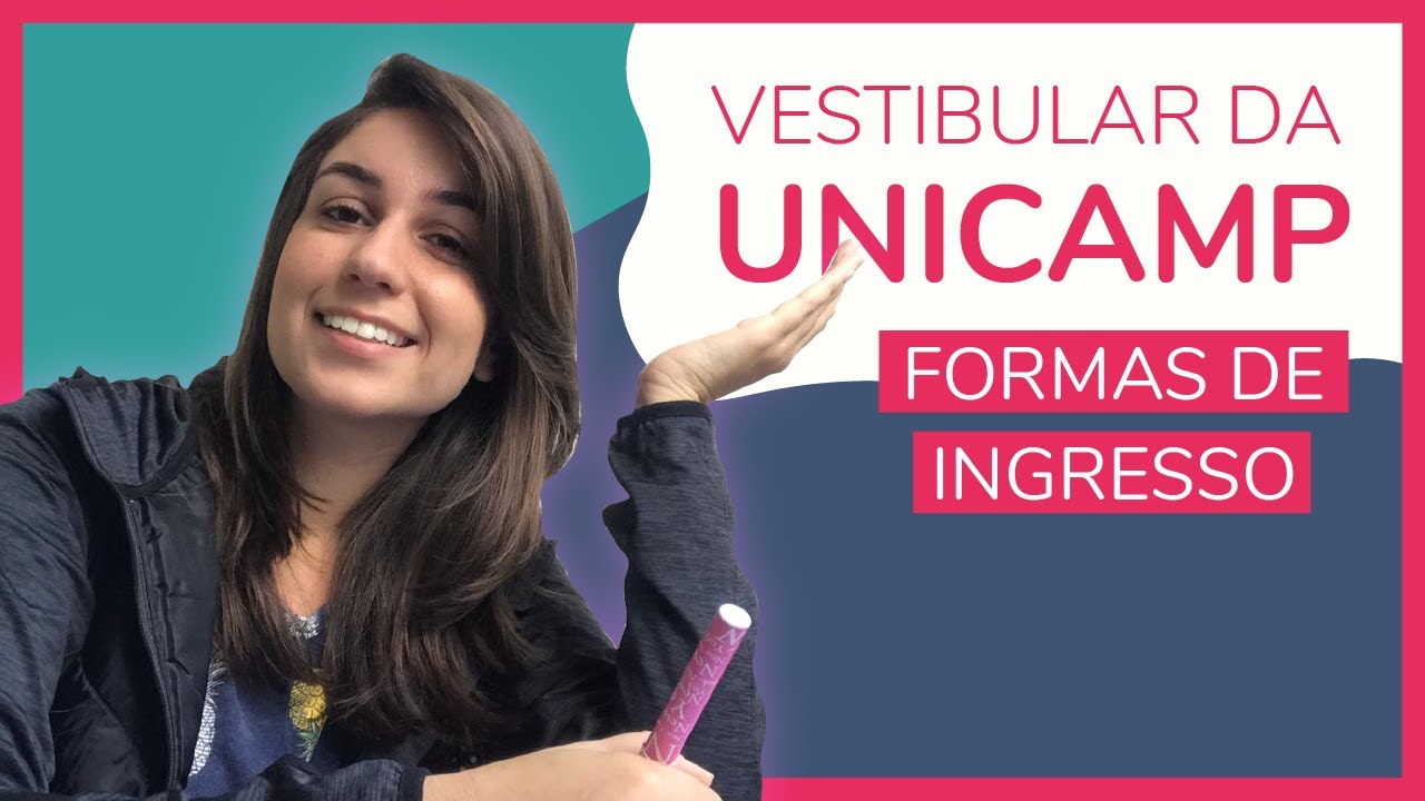 VESTIBULAR DA UNICAMP: conheça as formas de ingresso - Imaginie