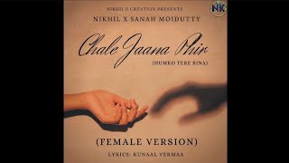 Chale Jaana Phir (Female Version) (Audio) #chalejaanaphir #audio #trending #sad #sadsong