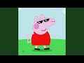 PEPPA PIG SONG (Remix)