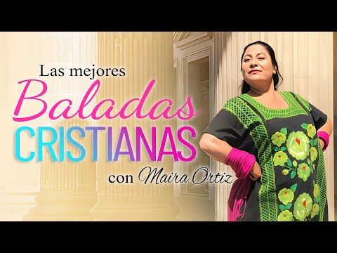 Baladas Cristianas con Maira Ortiz | 1 Hora de Música Cristiana