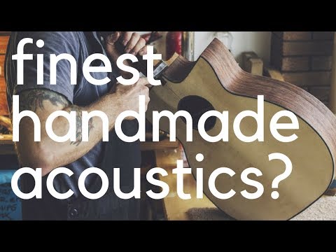 The finest handmade acoustics?