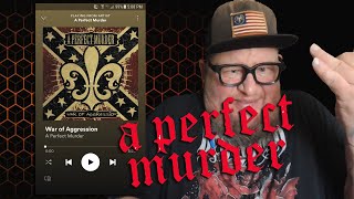 A PERFECT MURDER - War of Aggression (First Listen)