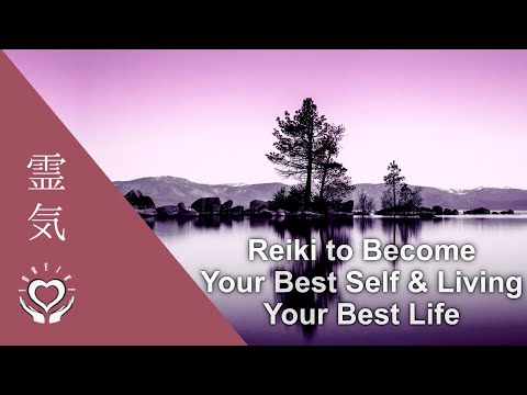Reiki to Become Best Version of Yourself [Live Your Best Life Ever]