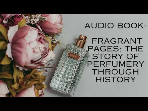 Fragrant Pages: The Story of Perfumery Through History