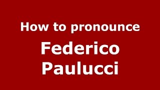 How to pronounce Federico Paulucci