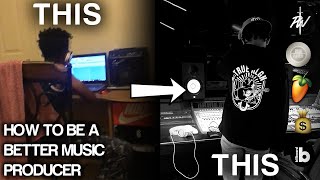 HOW TO BE A BETTER MUSIC PRODUCER