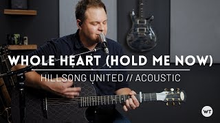 Whole Heart (Hold Me Now) - Hillsong United - acoustic cover