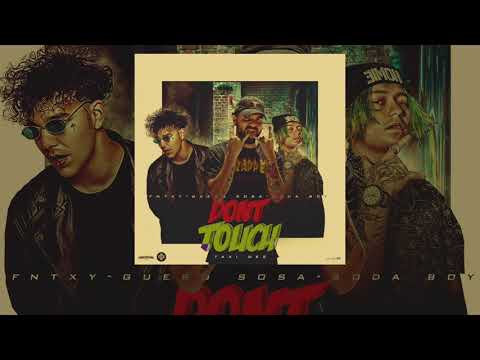 Guero Sosa x Soda Boy x Fntxy  - Dont Touch (Prod Taxi Dee)