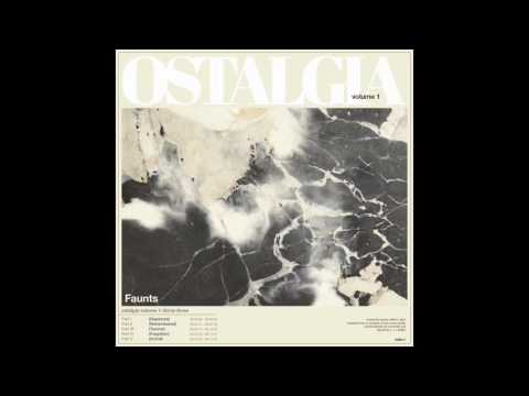 Faunts - Ostalgia Volume 1: Thirty-Three (Official)