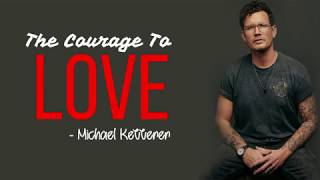 Michael Ketterer - The Courage To Love [Full HD] lyrics