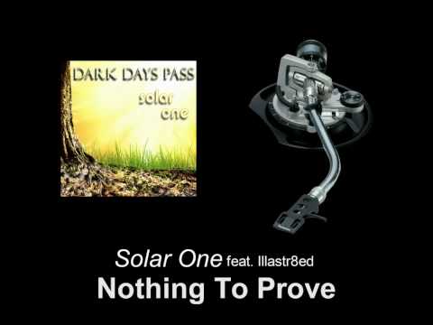 Solar One feat. Illastr8ed - Nothing To Prove