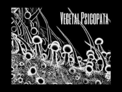 Vegetal Psicópata - Vegetal Psicópata [ Full Álbum ]