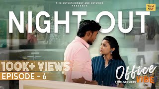 Night Out || Epi-6 || Office Vibe || Tamil Web Series || English Subtitle || Tick Entertainment Nxt