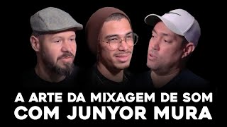 A Arte da Mixagem de Som com Junyor Mura Episódio 12