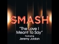 Smash - The Love I Meant To Say (DOWNLOAD MP3 + LYRICS) Smash - The Love I Meant To Say (DOWNLOAD MP3 + LYRICS)