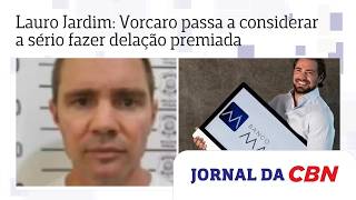 Lauro Jardim: Vorcaro passa a considerar a sério fazer delação premiada