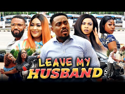 LEAVE MY HUSBAND (Full Movie) Toosweet/Uche Elendu/Goergina Ibeh 2021 Nigerian Nollywood Movie