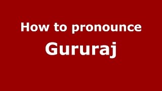 How to pronounce Gururaj