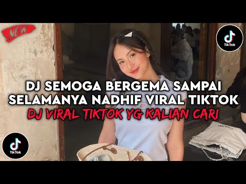 DJ SEMOGA BERGEMA SAMPAI SELAMANYA NADHIF DUNIA PASTI ADA AKHIRNYA VIRAL TIKTOK 2025
