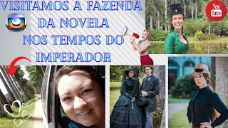 [VISITAMOS] A Fazenda do Parazo da Novela Nos Tempos do Imperador