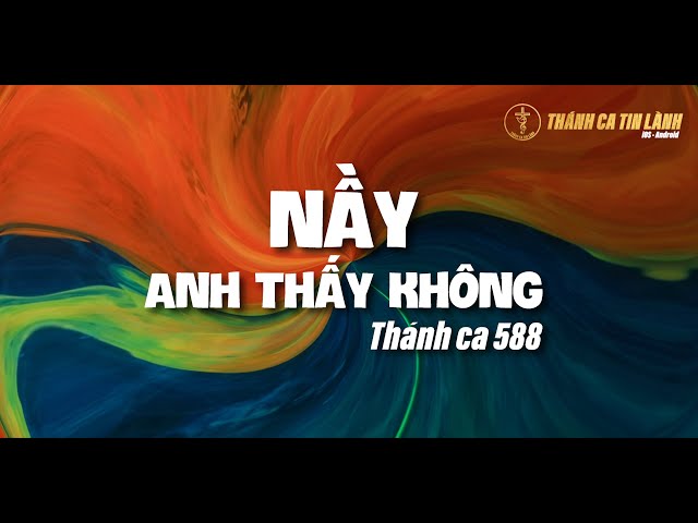 THÁNH CA 588 | NÀY ANH THẤY KHÔNG | KARAOKE THÁNH CA TIN LÀNH