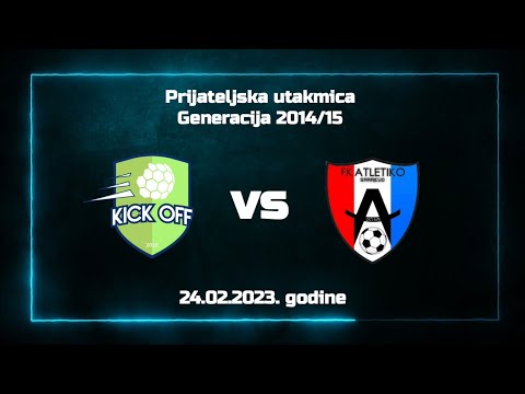 ŠF Kick Off - ŠF Atletiko (Prijateljska utakmica) - Generacija 2014/2015.