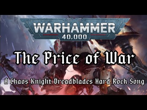 The Price of War - A Chaos Knights Dreadblade Hard Rock Song#40k