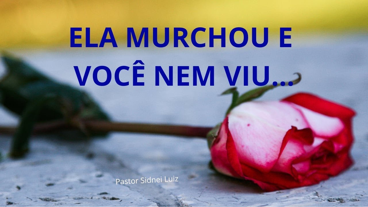 QUEM ESTÁ AO SEU LADO ESTÁ MURCHANDO? A VERDADE SOBRE A HONRA QUE FALTA EM CASA | PR. SIDNEI LUIZ