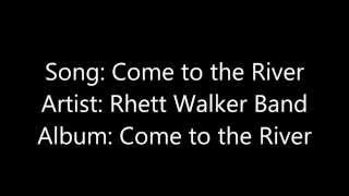 Rhett Walker Band - Come to the River