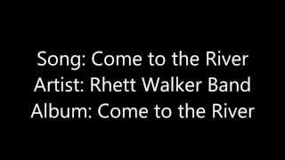 Rhett Walker Band - Come to the River