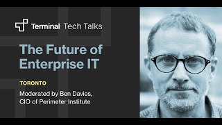 Terminal Tech Talks: the future of enterprise IT
