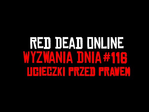 Red Dead Online Wyzwania Dnia #116 Ucieczki przed prawem
