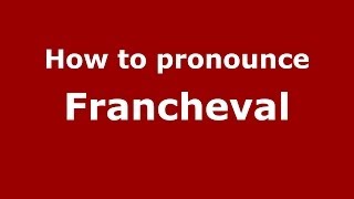 How to pronounce Francheval