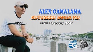 Download lagu LAGU POPULER KUTUNGGU JANDAMU - ALEX GAMALAMA |  Video mp3