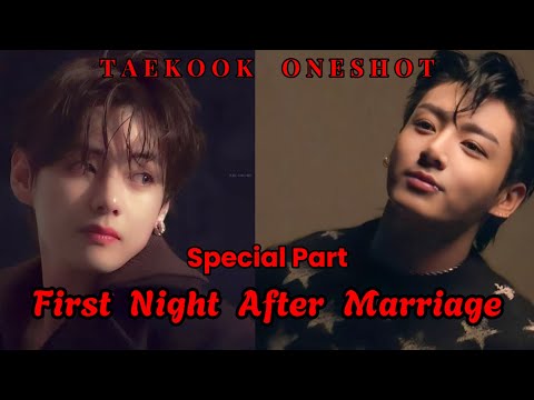 [TAEKOOK ONESHOT] || First Night After The Marriage || Special Part  #taekookff #ff 