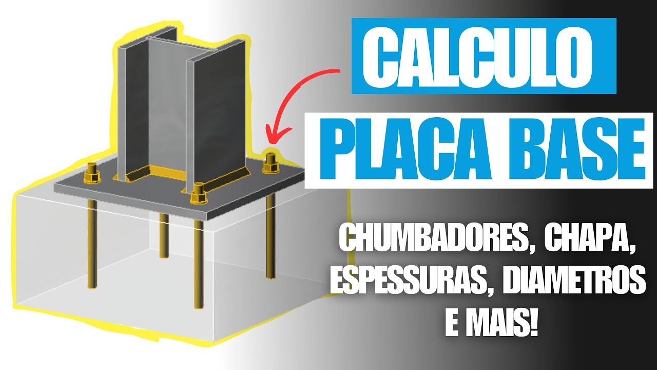 Cálculo Ligação Placa de Base -  Pilar Metálico e Fundação I Chumbadores, Chapa e mais!