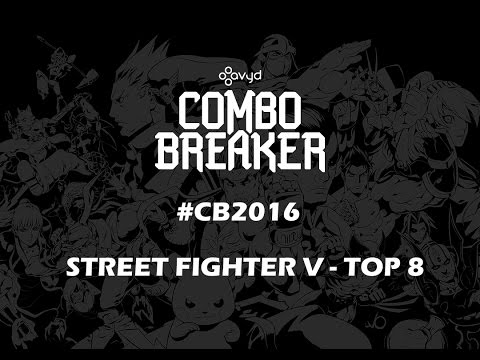 Combo Breaker #CB2016 | STREET FIGHTER V - TOP 8