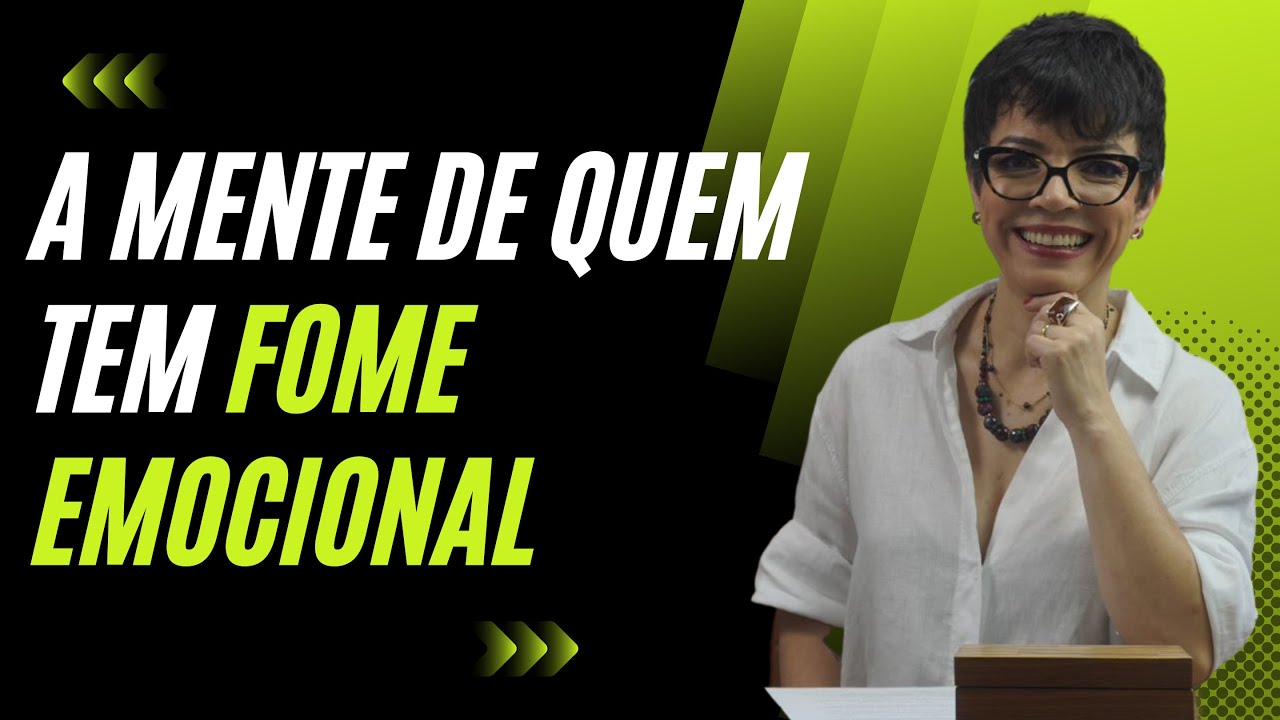 A MENTE DE QUEM TEM FOME EMOCIONAL | Cintia Seabra