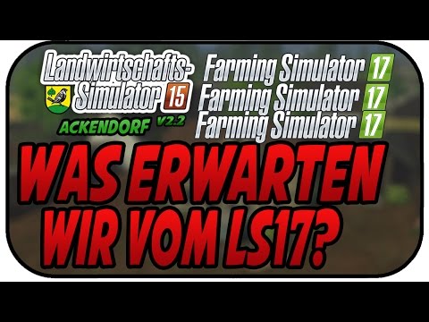 WAS ERWARTEN WIR VOM LS17 - LS15 Ackendorf 2.2 #95- Lets Play Landwirtschaft Simulator 15 Deutsch