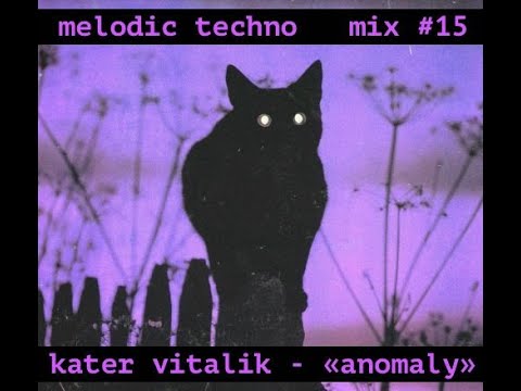 "Anomaly" - Melodic Techno DJ Mix #15 - LIVE by KATER Vitalik