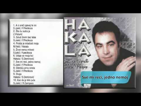 Hakala - Sve mi reci, jedno nemoj - (Audio 2000) HD