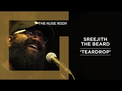 Teardrop - Sreejith The Beard - The Muse Room